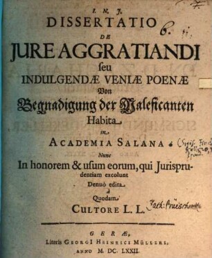 Dissertatio de iure aggratiandi, seu indulgendae veniae poenae : von Begnadigung der Maleficanten