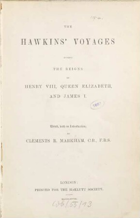 The Hawkins' voyages during the reigns of Henry VIII, Queen Elizabeth, and James I.