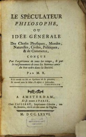 Le speculateur philosophe, ou idée général des choses physiques, morales, naturelles