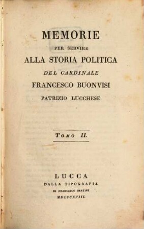 Memorie per servire alla storia politica del Cardinale Francesco Buonvisi patrizio Lucchese, 2