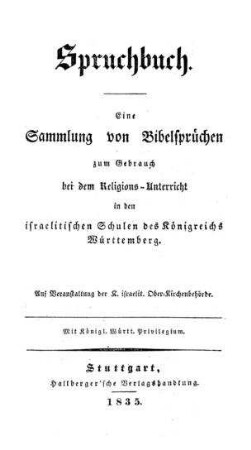 Spruchbuch : eine Sammlung v. Bibelsprüchen z. Gebrauch bei d. Religions-Unterricht in d. israelitischen Schulen d. Königreichs Württemberg