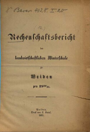 Rechenschaftsbericht der Landwirtschaftlichen Winterschule zu Weiden. 12. 1880/81