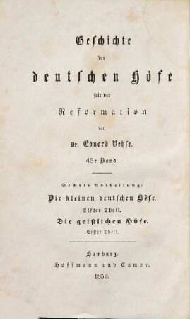 Geschichte der deutschen Höfe seit der Reformation, 45. 6. Abth., Geschichte der kleinen deutschen Höfe ; 11. Th., Die geistlichen Höfe ; 1. Th.
