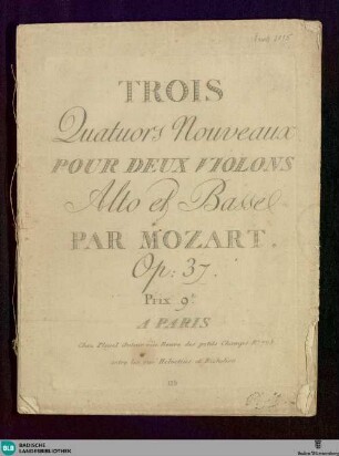 Trois quatuors nouveaux pour deux violons, alto et basse : Op. 37; KV 570 526 481