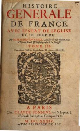 Histoire Générale de France avec l'estat de l'église et de l'empire, 3. Contenant l'histoire depuis Louis XI, iusques à Henry III.