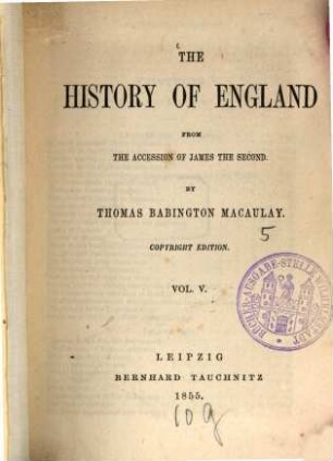 The History of England from the accession of James the Second : By Thomas Babington Macaulay. Vol. V