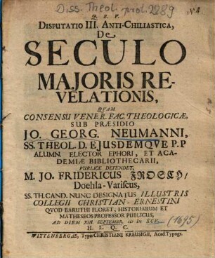 Disputatio III. Anti-Chiliastica, De Seculo Majoris [Maioris] Revelationis