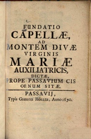 Fundatio capellae, ad montem Divae Virginis Mariae auxiliatricis, dictae, prope Passavium cis Oenum sitae