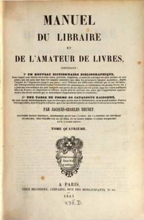 Manuel du libraire et de l'amateur de livres : Contenant 1. Un nouveau dictionnaire bibliographique ... 2. Une table en forme de catalogue raisonné. 4, R - Z