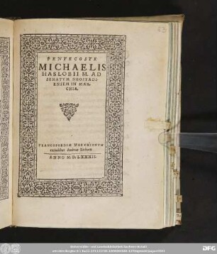 PENTECOSTE || MICHAELIS || HASLOBII M. AD || SENATVM NEOSTADI-||ENSEM IN MAR=||CHIA.