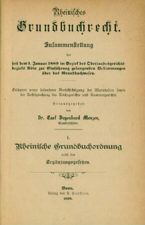 1: Rheinische Grundbuchordnung nebst den Ergänzungsgesetzen : Gesetzestext nebst Anmerkungen, Kostentabellen, Ministerialverfügungen und Register