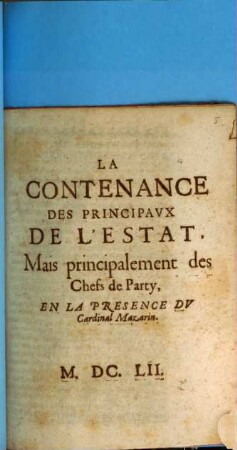 La Contenance de principaux de l'estat ... en la presence du cardinal Mazarin