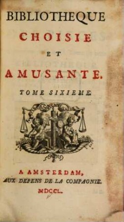 Bibliothèque choisie et amusante. 6. 1750