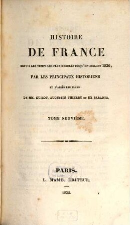 Histoire de France : depuis les temps les plus reculés jusqu'en juillet 1830 ; par les principaux historiens ..., 9