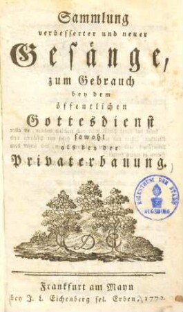 Sammlung verbesserter und neuer Gesänge, zum Gebrauch bey dem öffentlichen Gottesdienst sowohl als bey der Privaterbauung