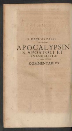 D. Davidis Parei In Divinam Apocalypsin S. Apostoli Et Evangelistae Johannis Commentarius.