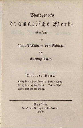 Shakspeare's dramatische Werke, 3. König Heinrich der Sechste ; 2. König Heinrich der Sechste ; 3. König Richard der Dritte