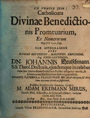 Catholicum divinae beneditionis promtuarium : ex Numerorum cap. VI. v. 22. seqq.