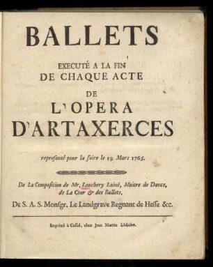 Ballets executé a la fin de chaque acte de l'opera d'Artaxerces : represanté pour la foire la 19. mars 1765