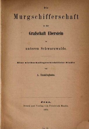 Die Murgschifferschaft in der Grafschaft Eberstein im unteren Schwarzwalde : eine wirtschaftsgeschichtl. Studie