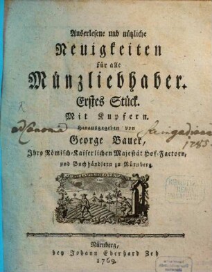 Auserlesene und nützliche Neuigkeiten für alle Münzliebhaber. 1/2. 1769
