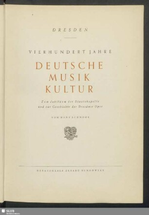 Vierhundert Jahre deutsche Musikkultur Dresden : zum Jubiläum der Staatskapelle und zur Geschichte der Dresdner Oper