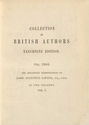 The diplomatic reminiscences of Lord Augustus Loftus, P.C., G.C.B. : 1837-1862. With portrait, 1