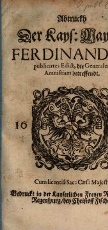 Abtruckh Der Kays. Mayest. Ferdinandi III. publicirtes Edict, die Generalem Amnistiam betreffendt