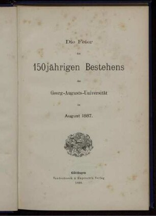 Die Feier des 150jährigen Bestehens der Georg-Augusts-Universität : im August 1887