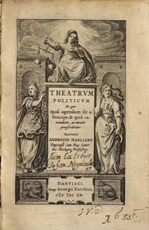 Theatrum politicum : In quo quid agendum sit a Principe, & quid cavendum, accuratè praescribitur