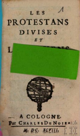 Le Protestans Divisés Et Les Moyens de les reünir, 2