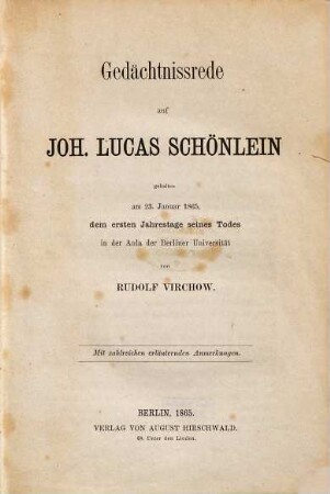 Gedächtnissrede auf Joh. Lucas Schönlein : gehalten am 23. Januar 1865, dem ersten Jahrestage seines Todes in der Aula der Berliner Universität