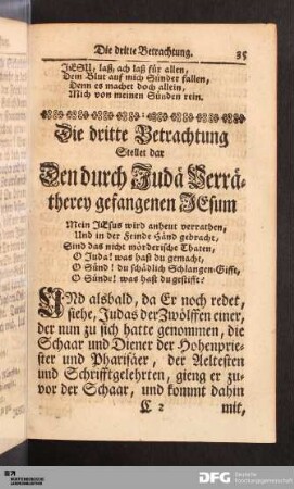 Die dritte Betrachtung Stellet dar Den durch Judä Verrätherey gefangenen JEsum.
