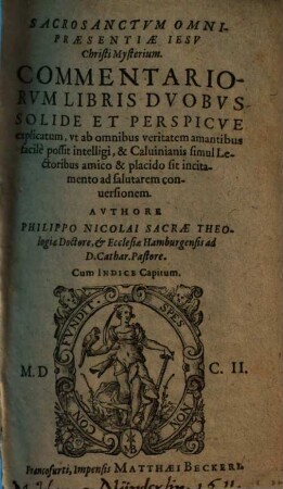 Sacrosanctvm Omnipraesentiae Iesv Christi Mysterium : Commentariorvm Libris Dvobvs Solide Et Perspicve explicatum ...