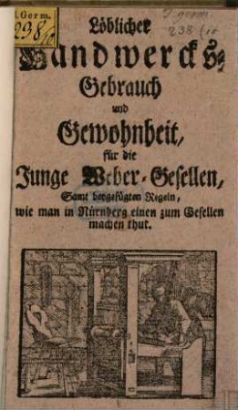 Löblicher Handwerksgebrauch und Gewohnheit für Junge Weber-Gesellen