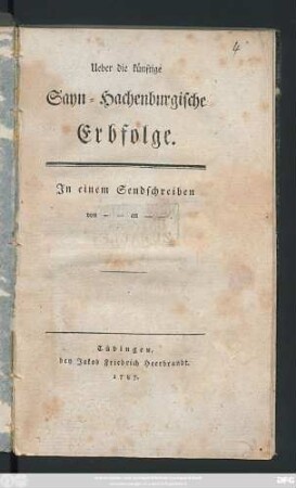 Ueber die künftige Sayn-Hachenburgische Erbfolge : Jn einem Sendschreiben von ... an ...