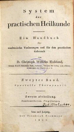 System der practischen Heilkunde : Ein Handbuch für academische Vorlesungen und für den practischen Gebrauch, Zweyter Band. Specielle Therapeutic