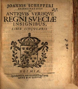 Joannis Schefferi ... De antiqvis verisqve regni Sueciae insignibus, liber singularis : [mit 14 Kupfertafeln]