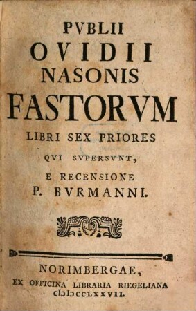 Pvblii Ovidii Nasonis Fastorvm Libri Sex Priores Qvi Svpersvnt