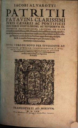 Jacobi de Alvarotti ... Feudorum Interpretis Eminentissimi, Lectura, In Usus eorundem [i.e. feudorum]