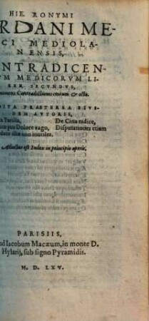 Hieronymi Cardani Contradicentium medicorum libri duo : quorum primus centum & octo alter vero totidem disputationes continet, 2