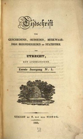 Tijdschrift voor geschiedenis, oudheden en statistiek van Utrecht. 1. 1835
