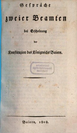 Gespräche zweier Beamten bei Erscheinung der Konstituzion des Königreichs Baiern