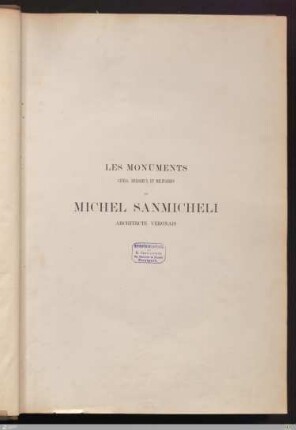 Les monuments civils, religieux et militaires de Michel Sanmicheli Architecte Véronais