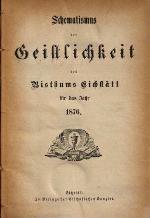Schematismus der Diözese Eichstätt. 1876, 1876