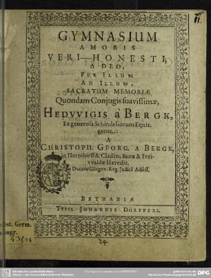 Gymnasium amoris veri honesti a Deo, per illum ad illum sacratum memoriae quondam conjugis suavissimae, Hedwigis a Bergk, ex generosa Schindeliorum Equit gente