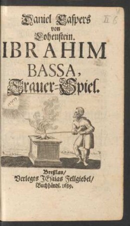 Daniel Caspers von Lohenstein. Ibrahim Bassa : Trauer-Spiel
