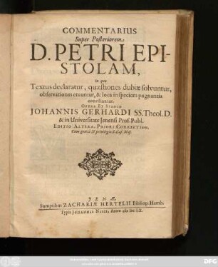 Commentarius Super Posteriorem D. Petri Epistolam : in quo Textus declaratur, quaestiones dubiae solvuntur, obeservationes eruuntur, & loca in speciem pugnantia conciliantur
