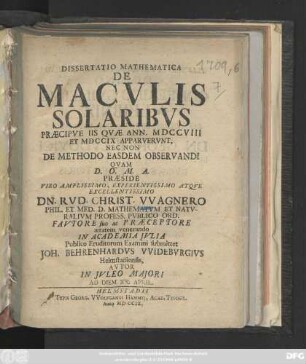 Dissertatio Mathematica De Macvlis Solaribvs Præcipve Iis Qvæ Ann. MDCCVIII Et MDCCIX Apparvervnt, Nec Non De Methodo Easdem Observandi