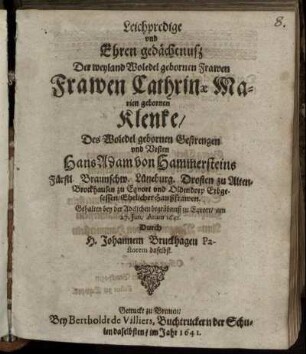 Leichpredigt und Ehren gedächtnuß Der weyland Woledel gebornen Frawen Frawen Cathrinae Marien gebornen Klenke/ Des Woledel gebornen Gestrengen und Vesten Hans Adam von Hammersteins Fürstl. Braunschw. Lüneb. Drosten zu Alten-Brockhausen zu Eqvort und Oldendorp Erbgesessen/ Ehelicher Haußfrawen